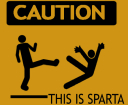 Caution: This is Sparta